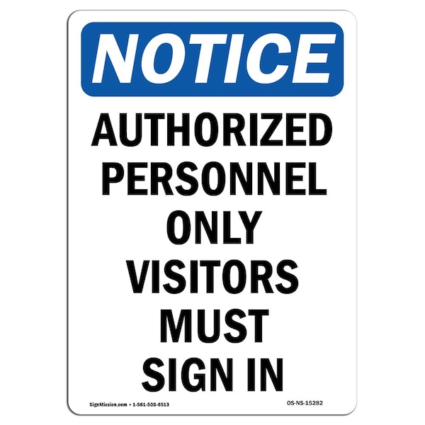 OSHA Sign, 24" H, 18" W, Rigid Plastic, NOTICE Authorized Personnel Only Visitors Sign, Portrait